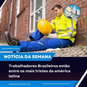 Trabalhadores Brasileiros estão entre os mais tristes da américa latina